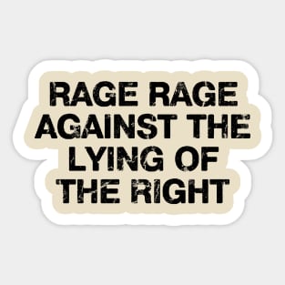 Rage Rage Against The Lying Of The Right Sticker